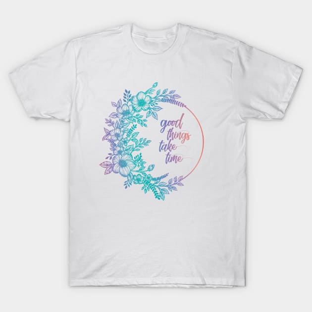 Colorful flower bunch with a quote T-Shirt by SamridhiVerma18
